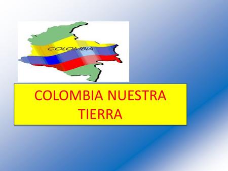 COLOMBIA NUESTRA TIERRA