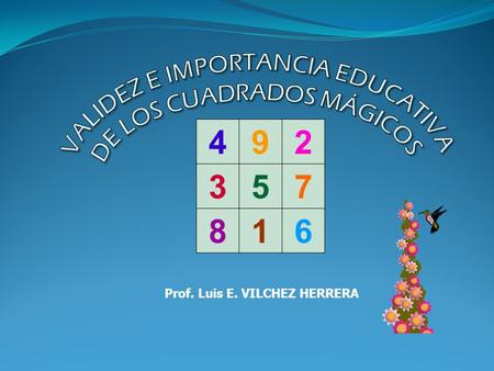 VALIDEZ E IMPORTANCIA EDUCATIVA DE LOS CUADRADOS MÁGICOS