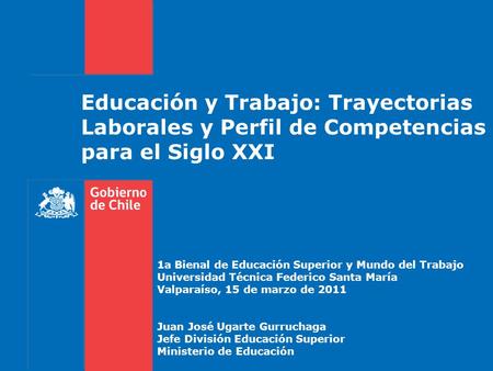 Educación y Trabajo: Trayectorias Laborales y Perfil de Competencias para el Siglo XXI 1a Bienal de Educación Superior y Mundo del Trabajo Universidad.