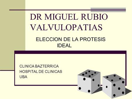 DR MIGUEL RUBIO VALVULOPATIAS