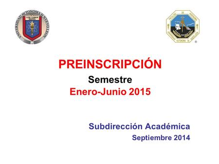 PREINSCRIPCIÓN Semestre Enero-Junio 2015 Subdirección Académica Septiembre 2014.