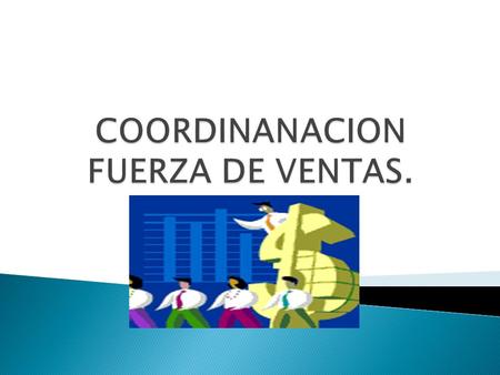 COORDINANACION FUERZA DE VENTAS.
