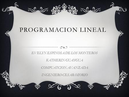 PROGRAMACION LINEAL EVELYN ESPINOSA DE LOS MONTEROS KATHERIN GUAYGUA