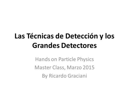Las Técnicas de Detección y los Grandes Detectores