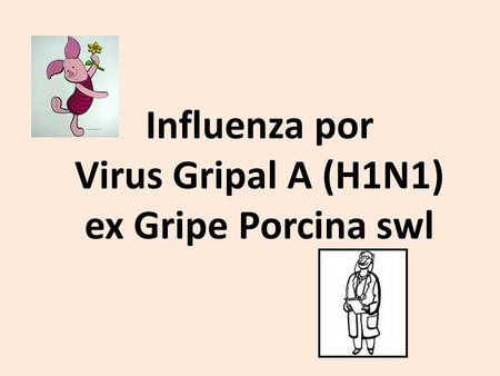 Influenza por Virus Gripal A (H1N1) ex Gripe Porcina swl