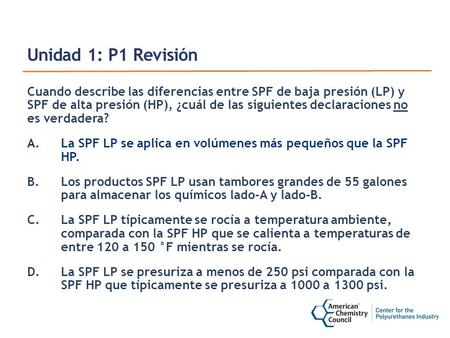 Unidad 1: P1 Revisión Cuando describe las diferencias entre SPF de baja presión (LP) y SPF de alta presión (HP), ¿cuál de las siguientes declaraciones.