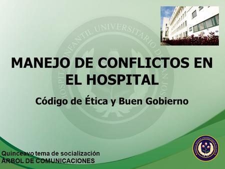 MANEJO DE CONFLICTOS EN EL HOSPITAL Código de Ética y Buen Gobierno