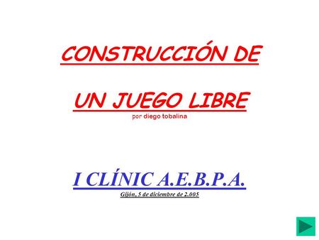 CONSTRUCCIÓN DE UN JUEGO LIBRE por diego tobalina I CLÍNIC A. E. B. P