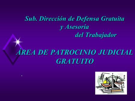 Sub. Dirección de Defensa Gratuita y Asesoría del Trabajador ÁREA DE PATROCINIO JUDICIAL GRATUITO.