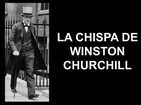 LA CHISPA DE WINSTON CHURCHILL