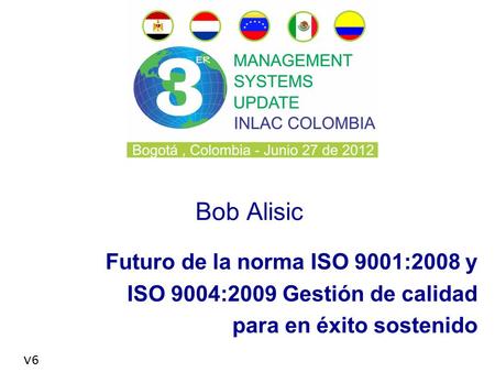 Bob Alisic Futuro de la norma ISO 9001:2008 y