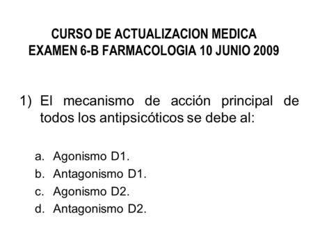 CURSO DE ACTUALIZACION MEDICA EXAMEN 6-B FARMACOLOGIA 10 JUNIO 2009