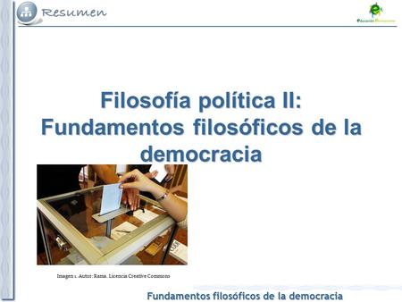 Fundamentos filosóficos de la democracia Fundamentos filosóficos de la democracia Filosofía política II: Fundamentos filosóficos de la democracia Imagen.