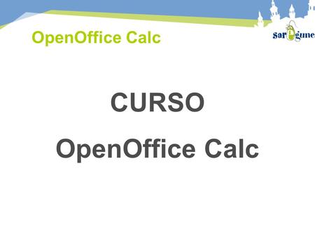 OpenOffice Calc CURSO OpenOffice Calc.