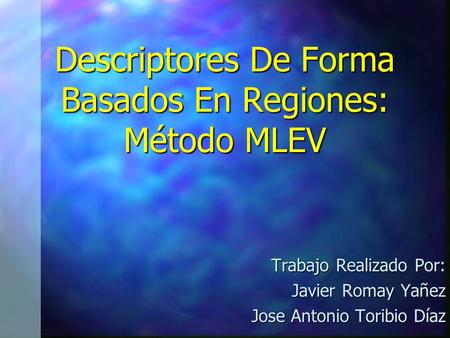 Descriptores De Forma Basados En Regiones: Método MLEV