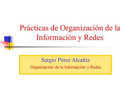 Prácticas de Organización de la Información y Redes