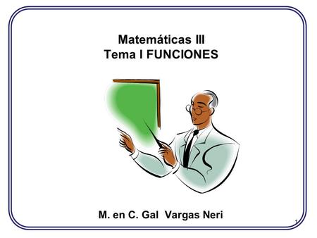 Matemáticas III Tema I FUNCIONES