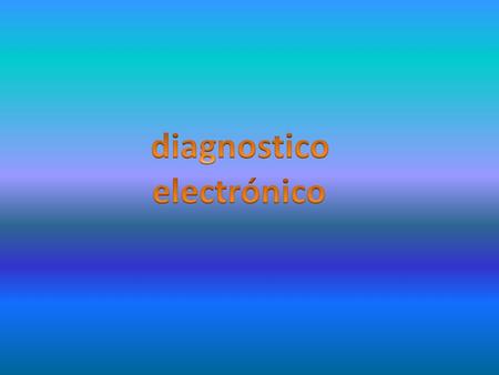 Diagnostico electrónico.