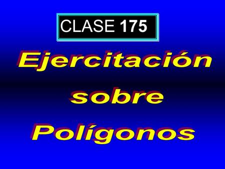 CLASE 175 Ejercitación sobre Polígonos.
