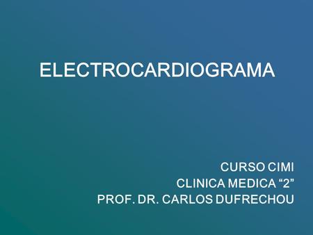 ELECTROCARDIOGRAMA CURSO CIMI CLINICA MEDICA “2”