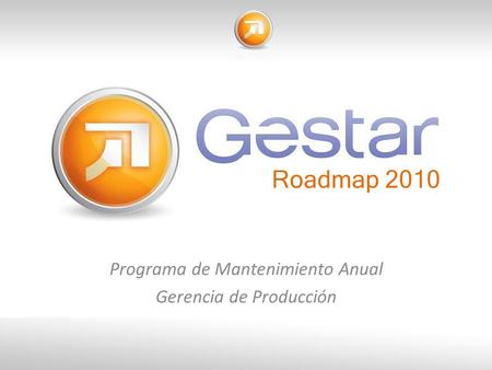 Programa de Mantenimiento Anual Gerencia de Producción Roadmap 2010.