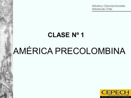 CLASE Nº 1 AMÉRICA PRECOLOMBINA.