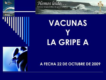 VACUNAS Y LA GRIPE A A FECHA 22 DE OCTUBRE DE 2009.