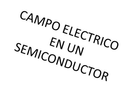 CAMPO ELECTRICO EN UN SEMICONDUCTOR