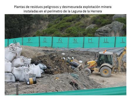 Plantas de residuos peligrosos y desmesurada explotación minera instaladas en el perímetro de la Laguna de la Herrera.
