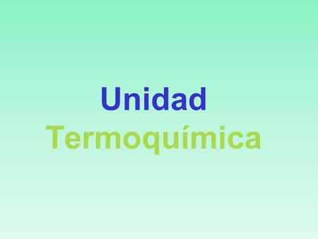 Unidad Termoquímica.