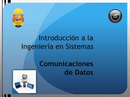 Introducción a la Ingeniería en Sistemas Comunicaciones de Datos.