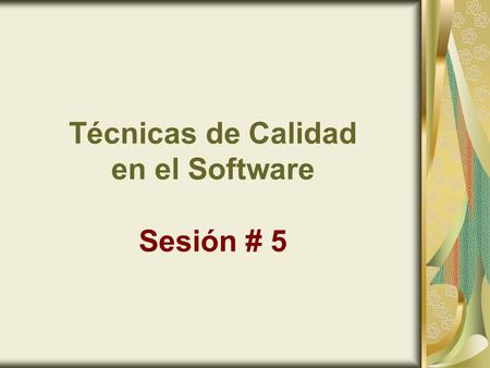 Técnicas de Calidad en el Software Sesión # 5