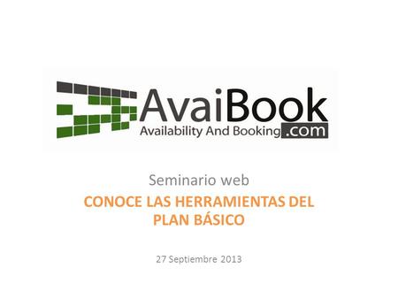 Seminario web CONOCE LAS HERRAMIENTAS DEL PLAN BÁSICO 27 Septiembre 2013.