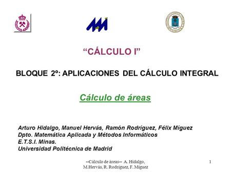 --Cálculo de áreas-- A. Hidalgo, M.Hervás, R. Rodríguez, F. Míguez
