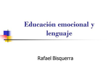 Educación emocional y lenguaje Rafael Bisquerra. Motivación Las personas suelen aprender lo que creen que vale la pena aprender. Los profesores deben.