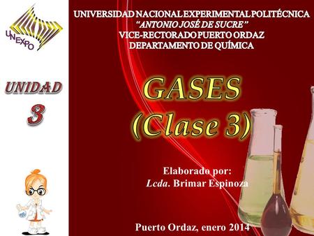 GASES (Clase 3) 3 UNIDAD Elaborado por: Lcda. Brimar Espinoza