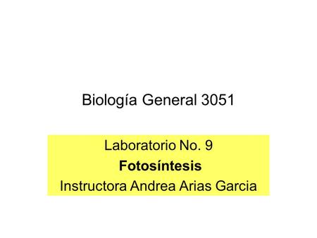Laboratorio No. 9 Fotosíntesis Instructora Andrea Arias Garcia