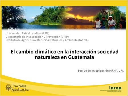 El cambio climático en la interacción sociedad naturaleza en Guatemala