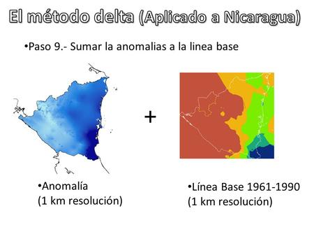 Paso 9.- Sumar la anomalias a la linea base + Anomalía (1 km resolución) Línea Base 1961-1990 (1 km resolución)