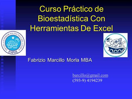 Curso Práctico de Bioestadística Con Herramientas De Excel Fabrizio Marcillo Morla MBA (593-9) 4194239.