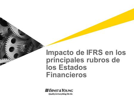 Impacto de IFRS en los principales rubros de los Estados Financieros