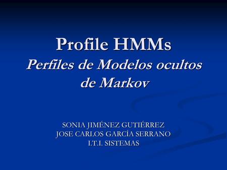 Profile HMMs Perfiles de Modelos ocultos de Markov