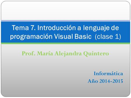 Tema 7. Introducción a lenguaje de programación Visual Basic (clase 1)