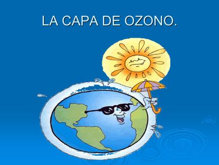 LA CAPA DE OZONO..