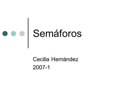 Semáforos Cecilia Hernández 2007-1.