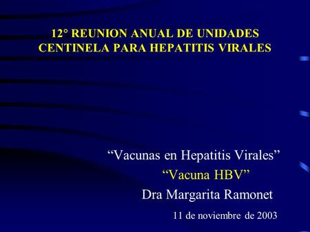 12 REUNION ANUAL DE UNIDADES CENTINELA PARA HEPATITIS VIRALES