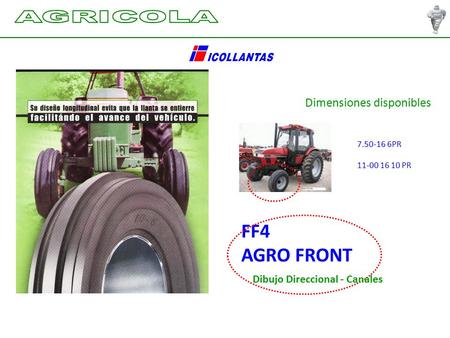 Dimensiones disponibles FF4 AGRO FRONT Dibujo Direccional - Canales 7.50-16 6PR 11-00 16 10 PR.