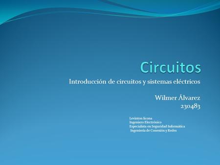 Introducción de circuitos y sistemas eléctricos Wilmer Álvarez
