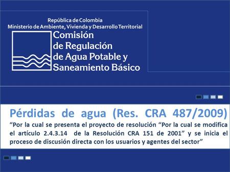 Pérdidas de agua (Res. CRA 487/2009) “Por la cual se presenta el proyecto de resolución “Por la cual se modifica el artículo 2.4.3.14 de la Resolución.