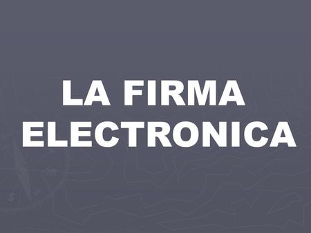 LA FIRMA ELECTRONICA.